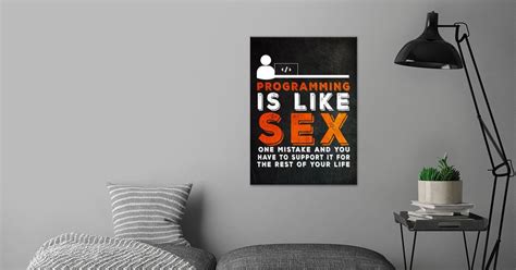 Programming Is Like Sex Poster By Posterworld Displate