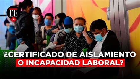 Lo Que Debe Saber Sobre Las Incapacidades Laborales Por Covid En