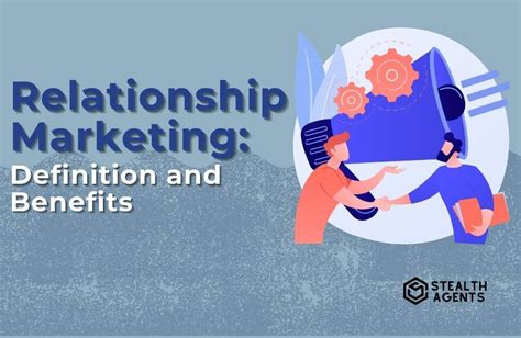 relationship marketing the definition and its benefits