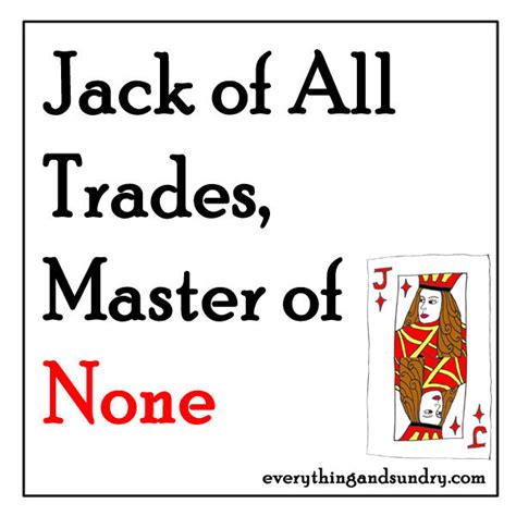 Jack Of All Trades Master Of None Everything And Sundry