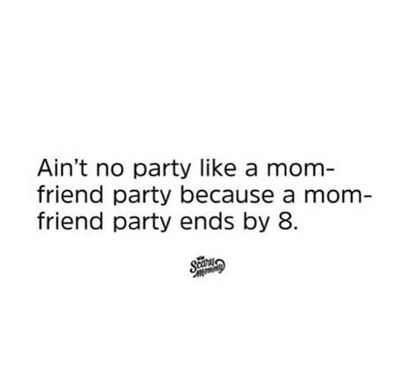15 memes about making mom friends that are hilariously relatable friends mom mom memes mom