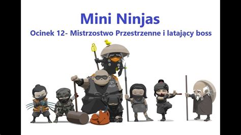 Mini Ninjas Odc12 Mistrzostwo Przestrzenne I Latający Boss Youtube