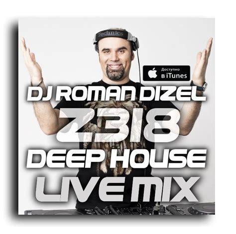 dj roman dizel z318b deep house live mix 318 dj roman dizel podcast listen notes