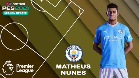 Matheus Nunes Face Stats Manchester City How To Create In Pes