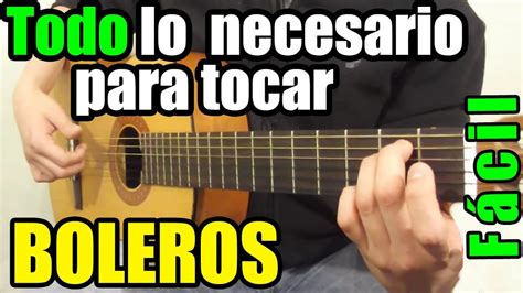 Como Tocar Boleros En Guitarra Lección Todo En Uno Bajos Acordes Y