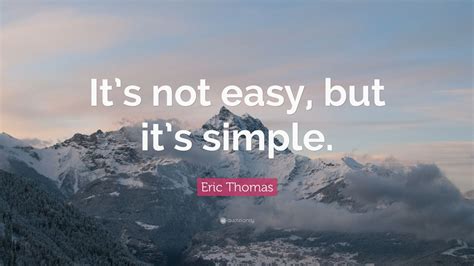Eric Thomas Quote “its Not Easy But Its Simple” 13 Wallpapers