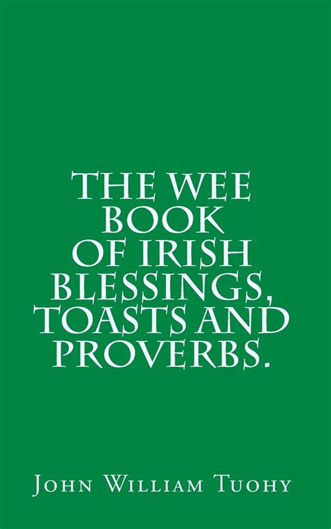 The Wee Book Of Irish Blessings Toasts And Proverbs Tuohy John
