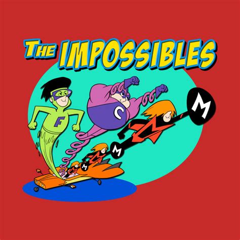 The Impossibles The Impossibles T Shirt Teepublic