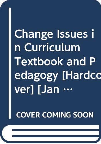 Change Issues In Curriculum Textbook And Pedagogy B Reddy
