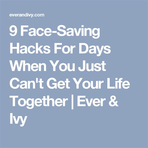 Face Saving Hacks For Days When You Just Can T Get Your Life Together