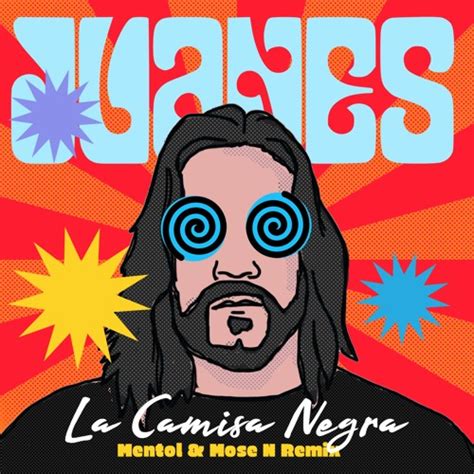 Stream Juanes La Camisa Negra Mentol X Mose N Remix By Mose N Listen Online For Free On