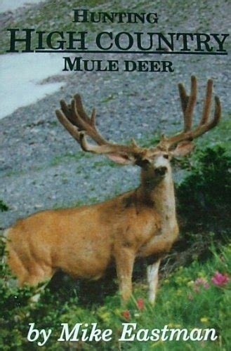 Hunting High Country Mule Deer Mike Eastman 9780965770408