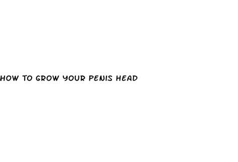 how to grow your penis head eunice kennedy shriver center