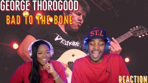 First Time Hearing George Thorogood “bad To The Bone” Reaction Asia And Bj Youtube