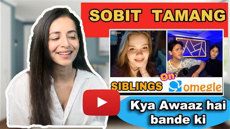 reaction on sobit tamang singing hindi mashup on omegle with sister mitthi reacts youtube