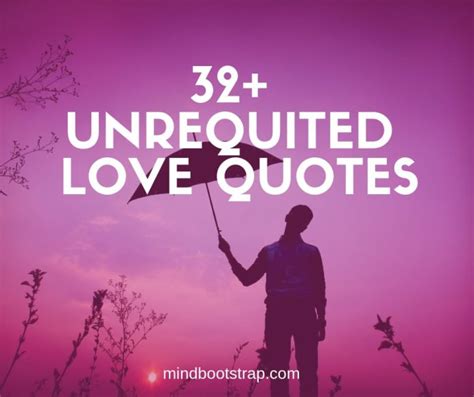32 Inspiring Unrequited Love Quotes And Sayings Mindbootstrap