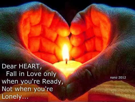 Dear Heart Fall In Love Only When Youre Ready Not When Youre Lonely