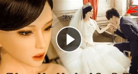 read a chinese man marries a real life doll as his last wish before he