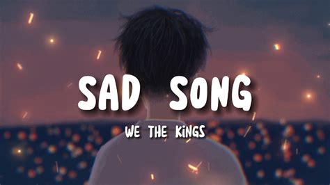 We The Kings Sad Song Lyrics Youtube