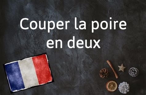 French Expression Of The Day Couper La Poire En Deux