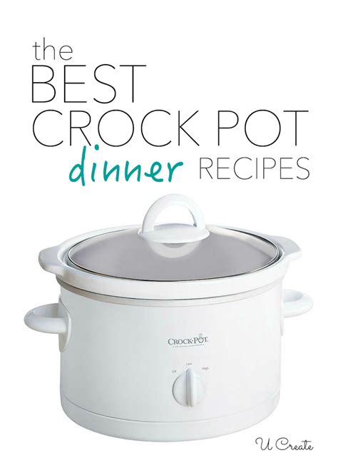 The Best Crock Pot Recipes Tried And True Delicious U Create