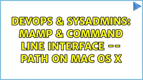 Devops And Sysadmins Mamp And Command Line Interface Path On Mac Os X