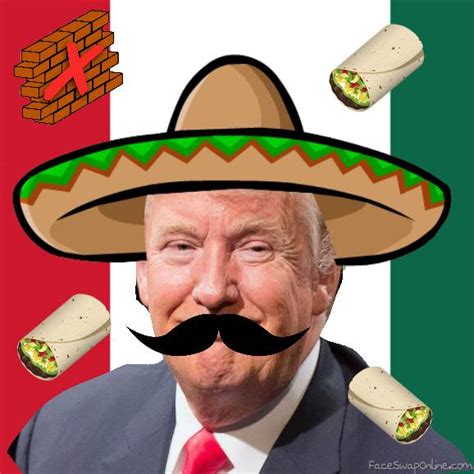 Donald Trump Loves Mexicans Face Swap Online