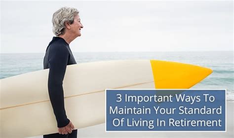 3 Important Ways To Maintain Your Standard Of Living In Retirement