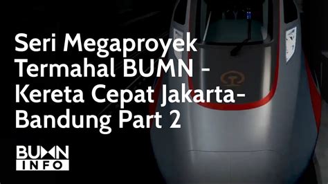 Seri Megaproyek Termahal Bumn Kereta Cepat Jakarta Bandung Part 2