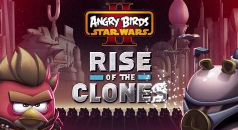 Angry Birds Star Wars 2 Rise Of The Clones Update Adds 40 New Levels