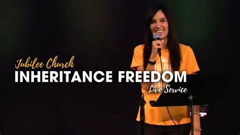 Jubilee Church Inheritance Freedom Youtube