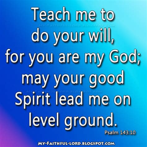 My Faithful Lord Teach Me To Do Your Will For You Are My God May