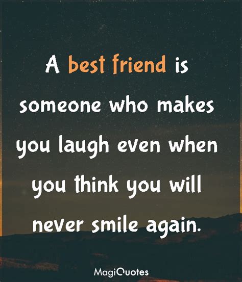 A Best Friend Is Someone Who Makes You Laugh Unknown