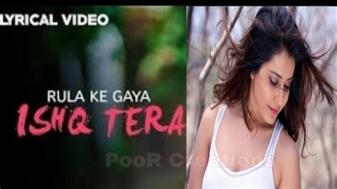 Rula Ke Gaya Ishq Tere New Video Song Sad Love Story Poor Creations Youtube