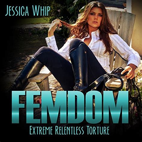 Femdom Extreme Relentless Torture Hörbuch Download Audible de Englisch von Jessica Whip