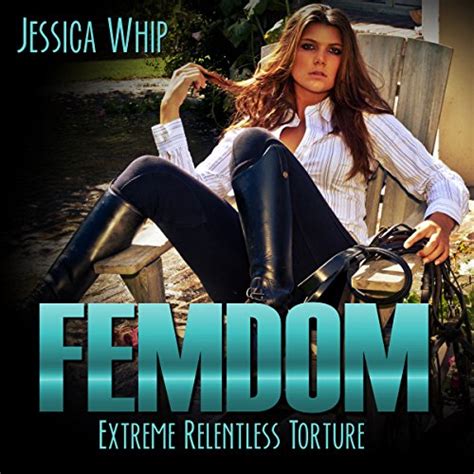 Femdom Extreme Relentless Torture Femdom Femdom Erotica Bdsm Bdsm Erotica Book Audible