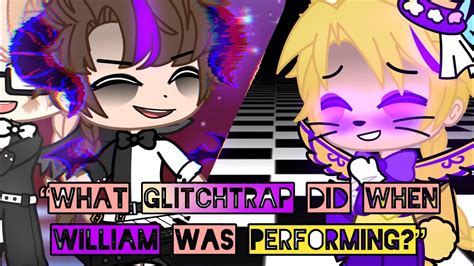 What Glitchtrap Did While William Was Performing Gacha Club Fnaf