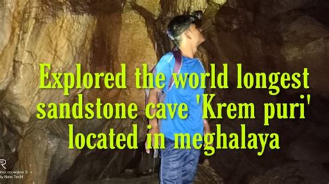 Explored The World Longest Sandstone Cave Krem Puri Located In