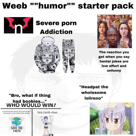 Weeb Humor Starter Pack Rstarterpacks Starter Packs Know Your Meme