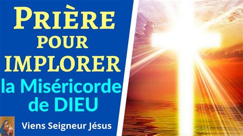 Prière Pour Implorer La Miséricorde De Dieu Youtube