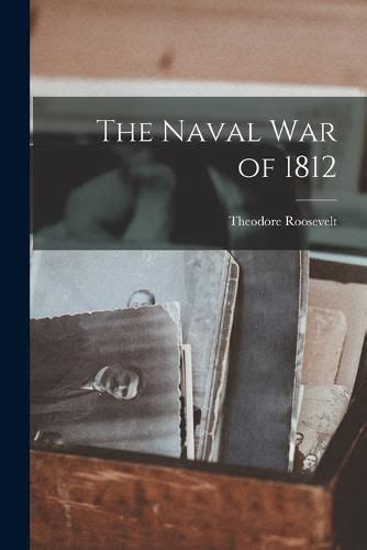 The Naval War Of 1812 Theodore Roosevelt 9781015653863 — Readings Books