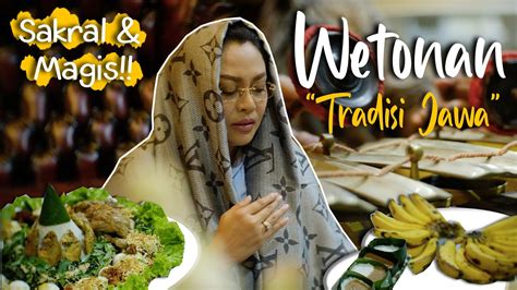 Wetonan Tradisi Jawa Sakral And Magis Indra Utami Tamsir Youtube