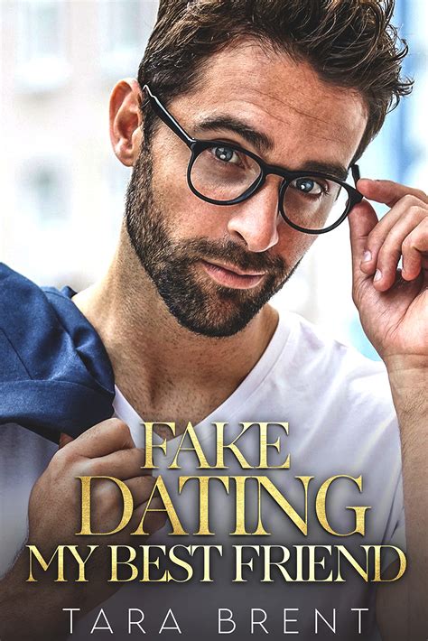 fake dating my best friend girlfriends by tara brent goodreads