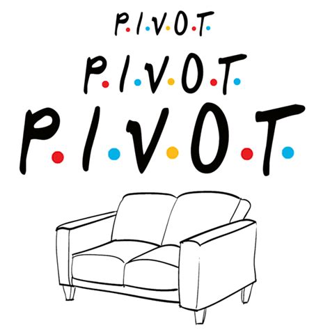 Pivot Pivot Pivot Friends The One With The Couch And The Pivot