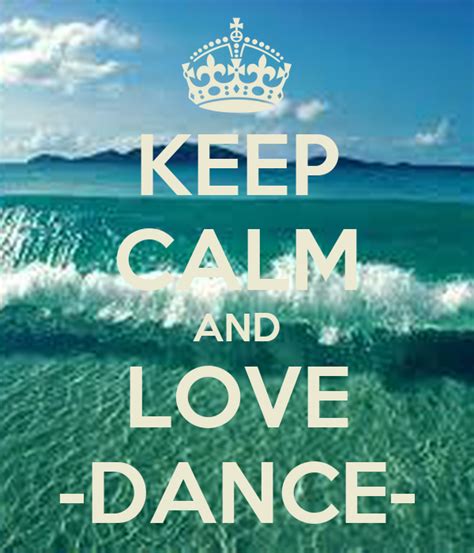 Keep Calm And Love Dance Keep Calm And Carry On Image Generator