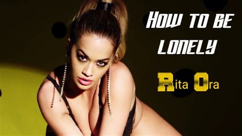 how to be lonely rita ora official video youtube