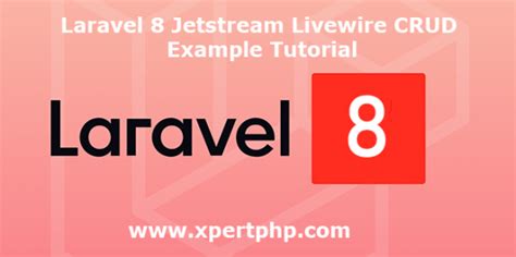 Laravel Jetstream Livewire CRUD Example Tutorial XpertPhp