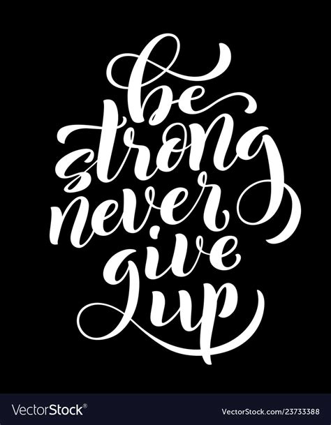 Search for a famous motivational quote or author? Be strong never give up motivational quote Vector Image