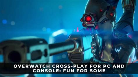 Overwatch Cross Play For Pc And Console Fun For Some Keengamer
