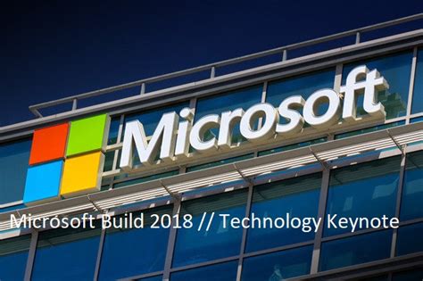 Microsoft Build 2018 Technology Keynote Windows Officiais